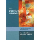 The Eucharistic Liturgies by Paul F Bradshaw & Maxwell E Johnson